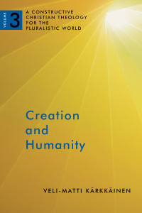 Veli-Matti Karkkainen — Creation and Humanity