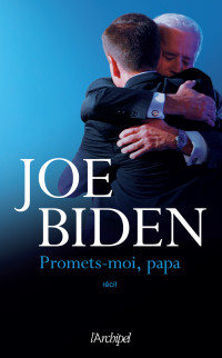 Joe Biden — Promets-moi, papa