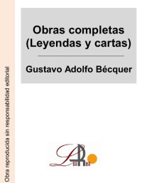 Gustavo Adolfo Becquer — Obras completras (Leyendas y cartas)