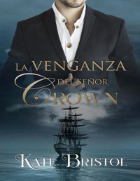 Kate Bristol — La venganza del señor Crown