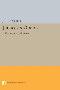 John Tyrrell — Janacek's Operas: A Documentary Account