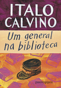 Italo Calvino — Um General na Biblioteca