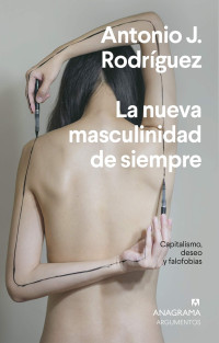 Antonio J. Rodríguez — La nueva masculinidad de siempre