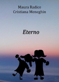 Maura Radice Cristiana Meneghin — Eterno (Italian Edition)