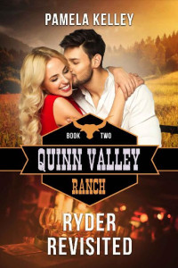 Pamela M. Kelley — Ryder Revisited (Quinn Valley Ranch Book 2)