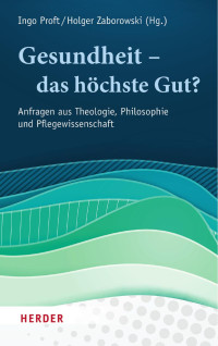 Ingo Proft/Holger Zaborowski (Hg.) — Gesundheit – das höchste Gut?