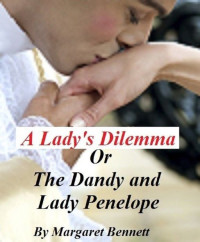 Margaret Bennett — A Lady's Dilemma or the Dandy and Lady Penelope