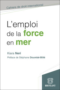 Kiara Neri; — L'emploi de la force en mer