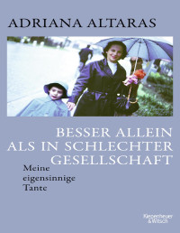 Adriana Altaras — Besser allein als in schlechter Gesellschaft