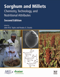 John R.N. Taylor & Kwaku G. Duodu — Sorghum and Millets: Chemistry, Technology, and Nutritional Attributes