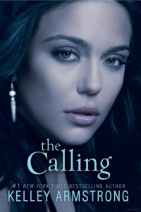 Kelley Armstrong [Armstrong, Kelley] — Darkness Rising - Book 02 - The Calling
