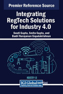 Badri Narayanan Gopalakrishnan, Smita Gupta, Swati Gupta — Integrating RegTech Solutions for Industry 4.0