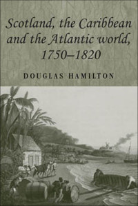 Douglas Hamilton; — Scotland, the Caribbean and the Atlantic World, 17501820