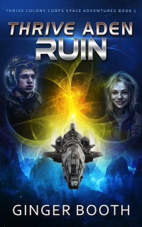 Booth, Ginger — Thrive Aden Ruin (Thrive Colony Corps Space Adventures Book 6)