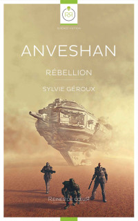 Sylvie Géroux [Géroux, Sylvie] — Anveshan: Rébellion (French Edition)