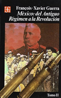 François-Xavier Guerra — México. Del antiguo régimen a la Revolución, II