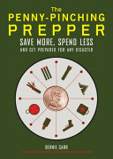 Bernie Carr — The Penny-Pinching Prepper Save More, Spend Less and Get Prepared for Any Disaster