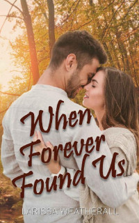 Larissa Weatherall — When Forever Found Us (Sage Hill Series Book 2)