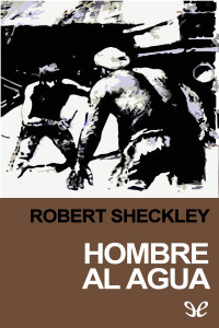 Robert Sheckley — Hombre al agua