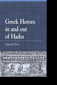 Dova, Stamatia. — Greek Heroes in and Out of Hades