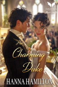 Hanna Hamilton — Her Charming Duke: A Historical Regency Romance Novel (Regency Roses Book 3)