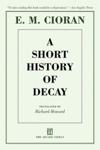 E.M. Cioran — A Short History of Decay