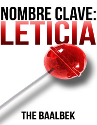 The Baalbek — Nombre clave: Leticia