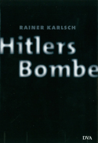 Karlsch, Rainer — Hitlers Bombe