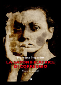 Francesca Mogavero — La saponificatrice di Correggio