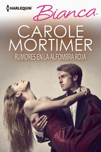 Carole Mortimer — Rumores en la alfombra roja