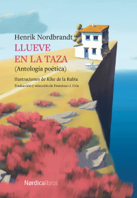 Nordbrandt, Henrik — Llueve en la taza (Letras Nórdicas) (Spanish Edition)