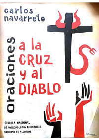 Carlos Navarrete — Oraciones a la Cruz y al Diablo (Oraciones populares de Chiapas)