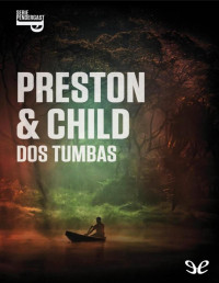 Douglas Preston & Lincoln Child — Dos tumbas