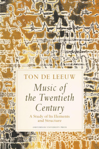 Leeuw, Ton de, Groot, Rokus de. — Music of the Twentieth Century