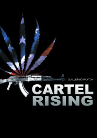 Guillermo Paxton — Cartel Rising