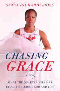 Sanya Richards-Ross; — Chasing Grace