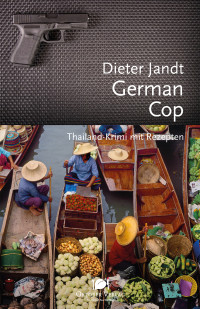 Dieter Jandt — German Cop: Thailand-Krimi mit Rezepten