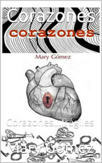 Mary Gómez — Corazones: Corazones...frágiles (Spanish Edition)