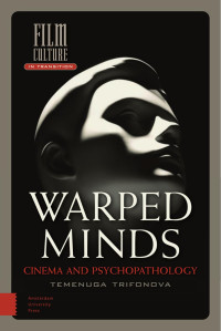 Temenuga Trifonova — Warped Minds: Cinema and Psychopathology