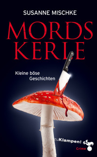 Susanne Mischke; — Mordskerle