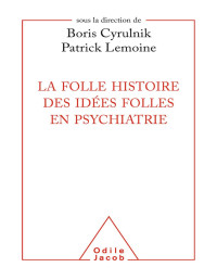 Boris Cyrulnik & Patrick Lemoine — La folle histoire des idées folles en psychiatrie - PDFDrive.com