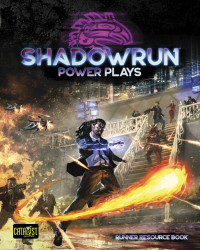 Catalyst Game Labs — Shadowrun: Power Plays
