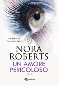 Nora Roberts — Un amore pericoloso
