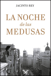 Jacinto Rey — La noche de las medusas