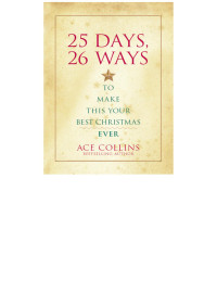 Ace Collins; — 25 Days, 26 Ways to Make This Your Best Christmas Ever