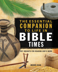 Moiss Silva; — The Essential Companion to Life in Bible Times