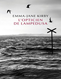 Emma-Jane Kirby [Kirby, Emma-Jane] — L’OPTICIEN DE LAMPEDUSA