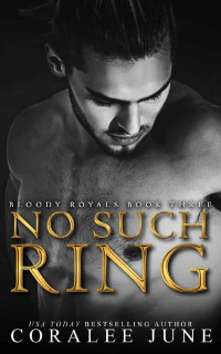 CoraLee June — No Such Ring (Bloody Royals Book 3)