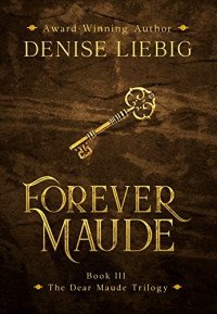 Denise Liebig — Forever Maude