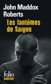 Roberts, John Maddox — Les fantômes de Saigon